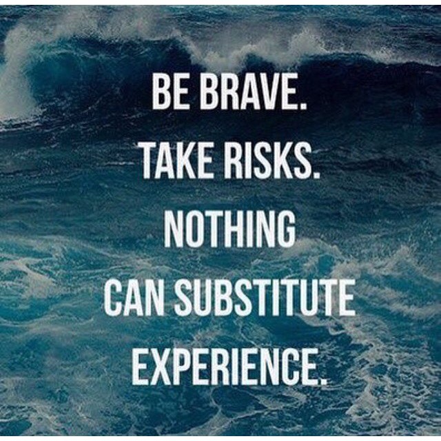 View every situation as an experience that will help you later in life. #bebrave #takerisks