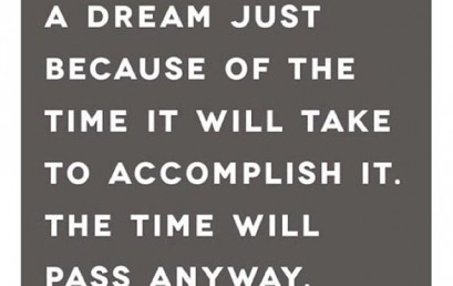 HonorSociety.org quote of the day…The time will pass, so make it worthwhile.