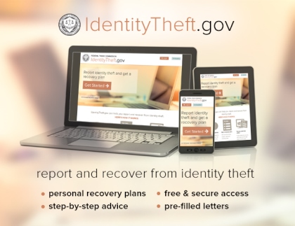 Report identity theft and get a personal recovery plan at IdentityTheft.gov