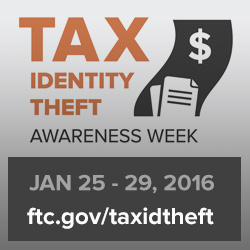 This year’s Tax Identity Theft Awareness Week is January 25-29