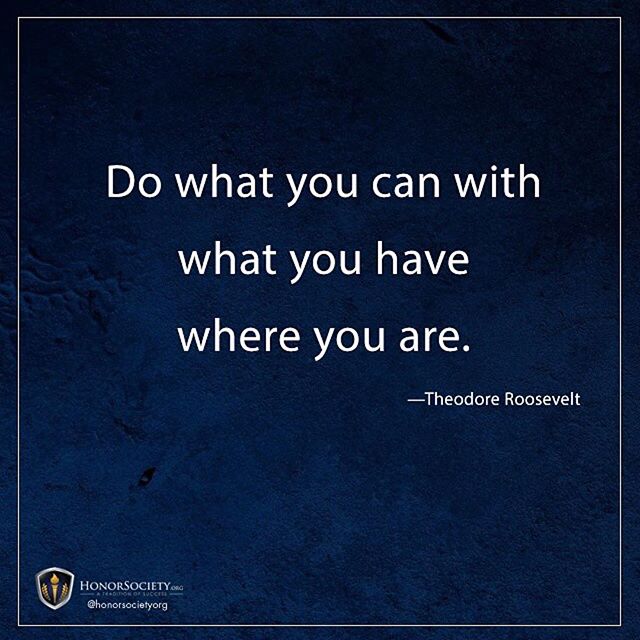 Do what you can- it does matter. #theodoreroosevelt #wisdom #honorsociety